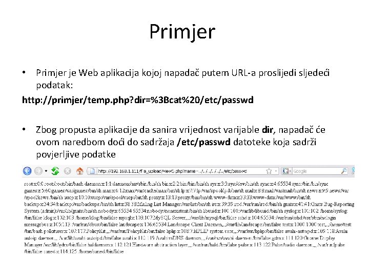Primjer • Primjer je Web aplikacija kojoj napadač putem URL-a proslijedi sljedeći podatak: http: