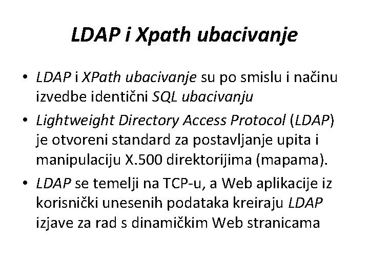LDAP i Xpath ubacivanje • LDAP i XPath ubacivanje su po smislu i načinu