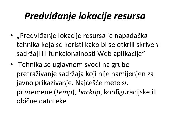 Predviđanje lokacije resursa • „Predviđanje lokacije resursa je napadačka tehnika koja se koristi kako