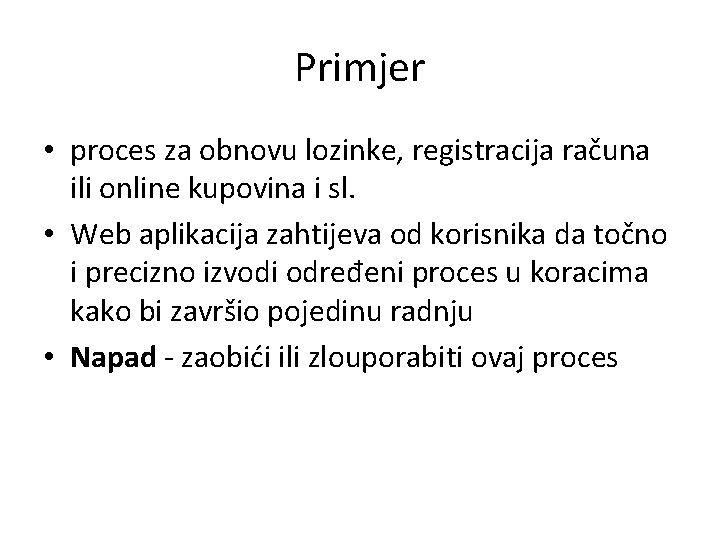 Primjer • proces za obnovu lozinke, registracija računa ili online kupovina i sl. •