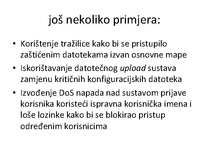 još nekoliko primjera: • Korištenje tražilice kako bi se pristupilo zaštićenim datotekama izvan osnovne