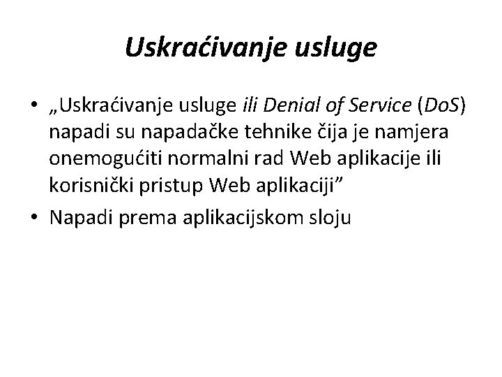 Uskraćivanje usluge • „Uskraćivanje usluge ili Denial of Service (Do. S) napadi su napadačke