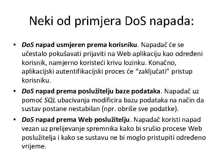 Neki od primjera Do. S napada: • Do. S napad usmjeren prema korisniku. Napadač