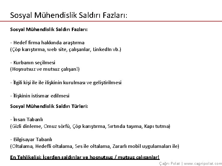 Sosyal Mühendislik Saldırı Fazları: - Hedef firma hakkında araştırma (Çöp karıştırma, web site, çalışanlar,