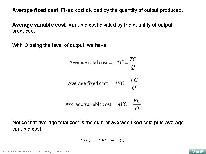 Average fixed cost Fixed cost divided by the quantity of output produced. Average variable