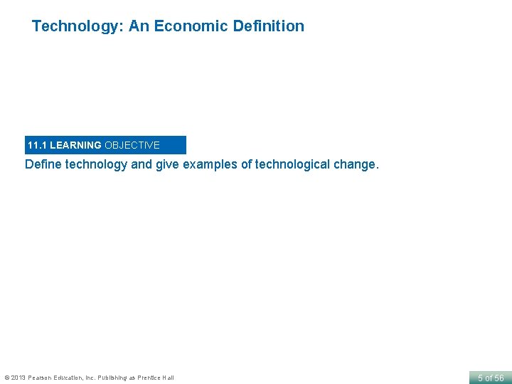 Technology: An Economic Definition 11. 1 LEARNING OBJECTIVE Define technology and give examples of