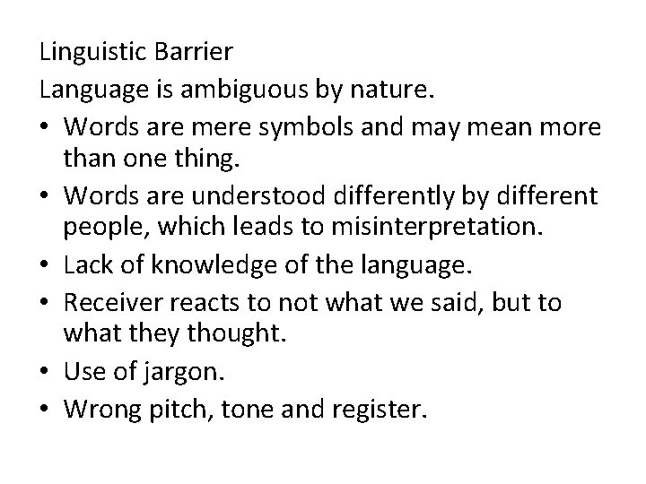 Linguistic Barrier Language is ambiguous by nature. • Words are mere symbols and may