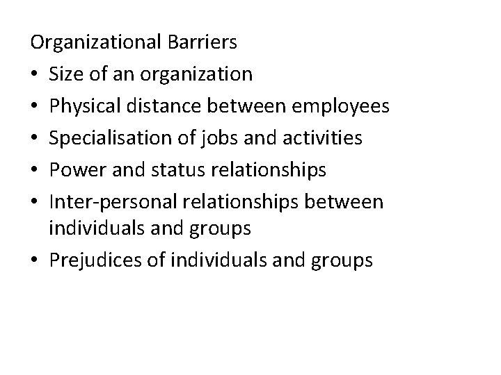 Organizational Barriers • Size of an organization • Physical distance between employees • Specialisation