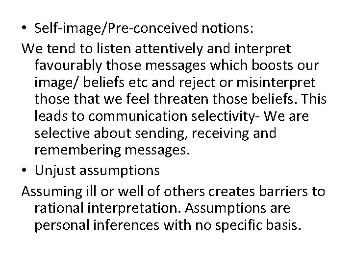  • Self-image/Pre-conceived notions: We tend to listen attentively and interpret favourably those messages