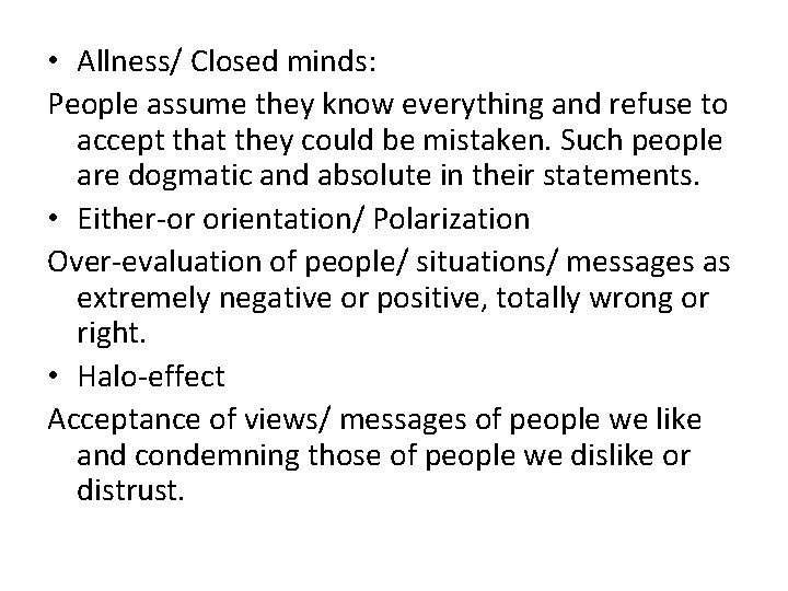  • Allness/ Closed minds: People assume they know everything and refuse to accept