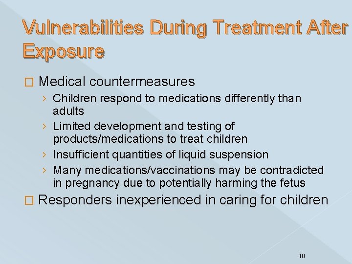 Vulnerabilities During Treatment After Exposure � Medical countermeasures › Children respond to medications differently