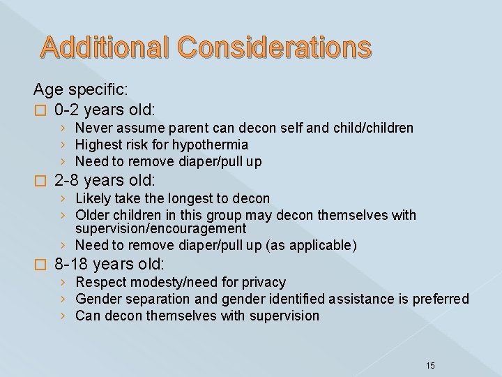 Additional Considerations Age specific: � 0 -2 years old: › Never assume parent can