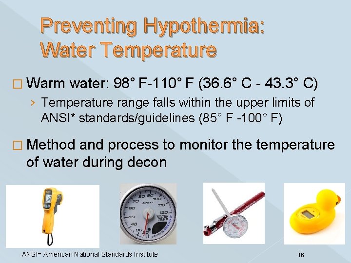 Preventing Hypothermia: Water Temperature � Warm water: 98° F-110° F (36. 6° C -