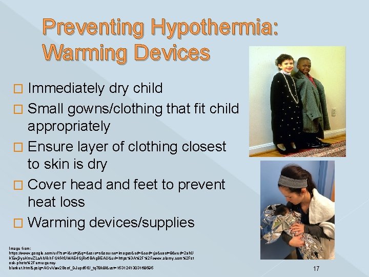 Preventing Hypothermia: Warming Devices Immediately dry child � Small gowns/clothing that fit child appropriately