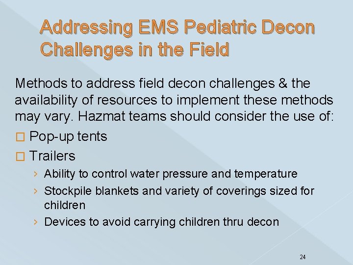 Addressing EMS Pediatric Decon Challenges in the Field Methods to address field decon challenges