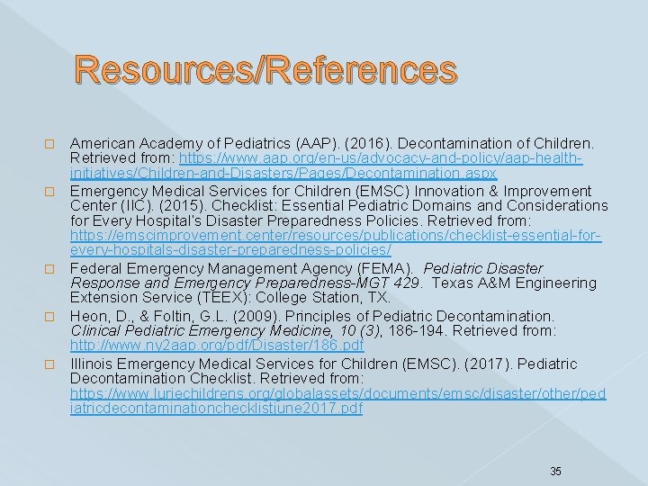 Resources/References � � � American Academy of Pediatrics (AAP). (2016). Decontamination of Children. Retrieved