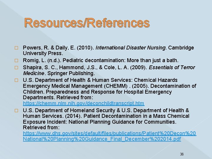 Resources/References � � � Powers, R. & Daily, E. (2010). International Disaster Nursing. Cambridge
