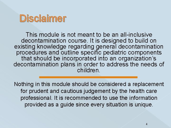 Disclaimer This module is not meant to be an all-inclusive decontamination course. It is