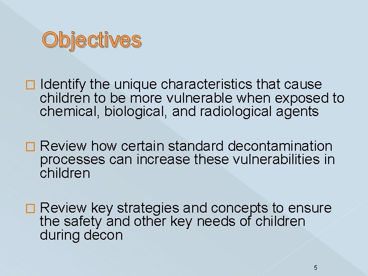Objectives � Identify the unique characteristics that cause children to be more vulnerable when