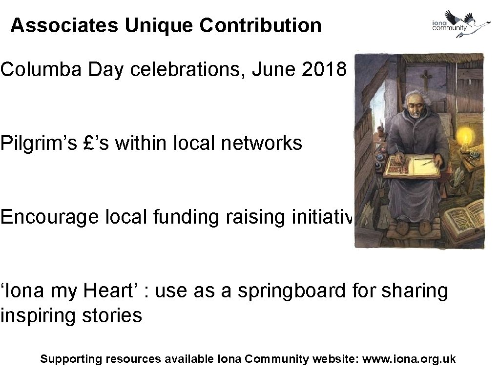 Associates Unique Contribution Columba Day celebrations, June 2018 Pilgrim’s £’s within local networks Encourage