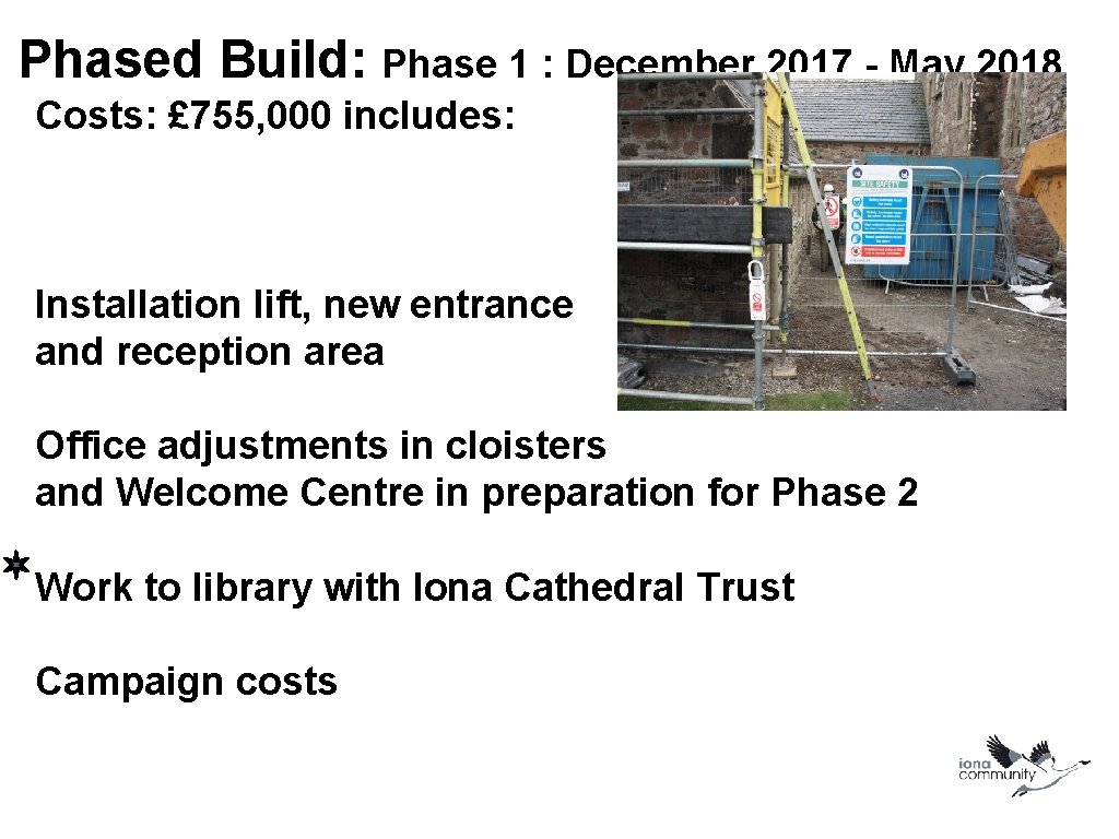 Phased Build: Phase 1 : December 2017 - May 2018 Costs: £ 755, 000
