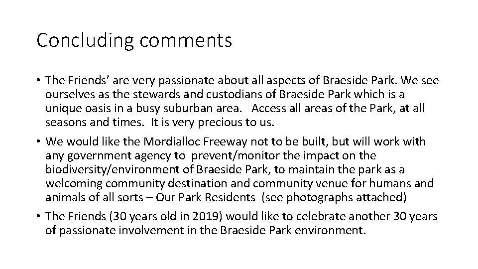 Concluding comments • The Friends’ are very passionate about all aspects of Braeside Park.