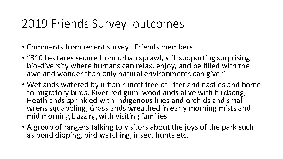 2019 Friends Survey outcomes • Comments from recent survey. Friends members • “ 310
