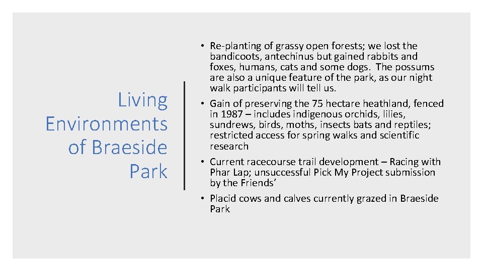 Living Environments of Braeside Park • Re-planting of grassy open forests; we lost the