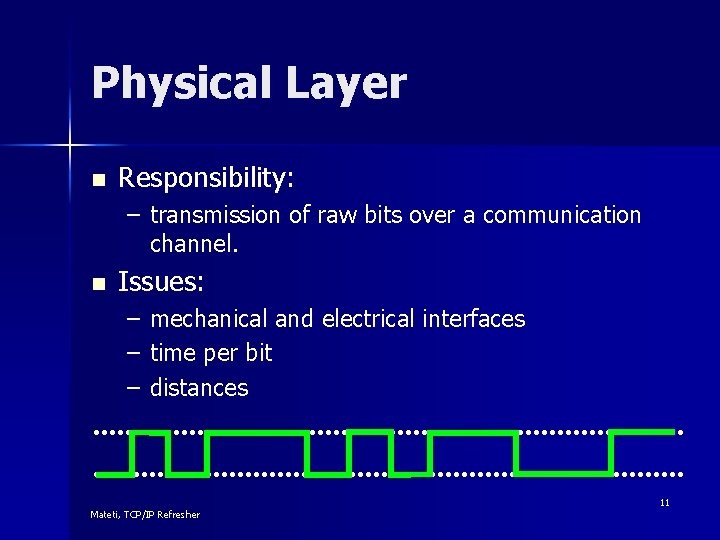 Physical Layer n Responsibility: – transmission of raw bits over a communication channel. n