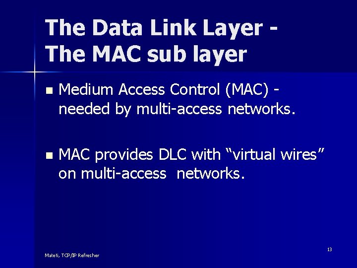 The Data Link Layer The MAC sub layer n Medium Access Control (MAC) -