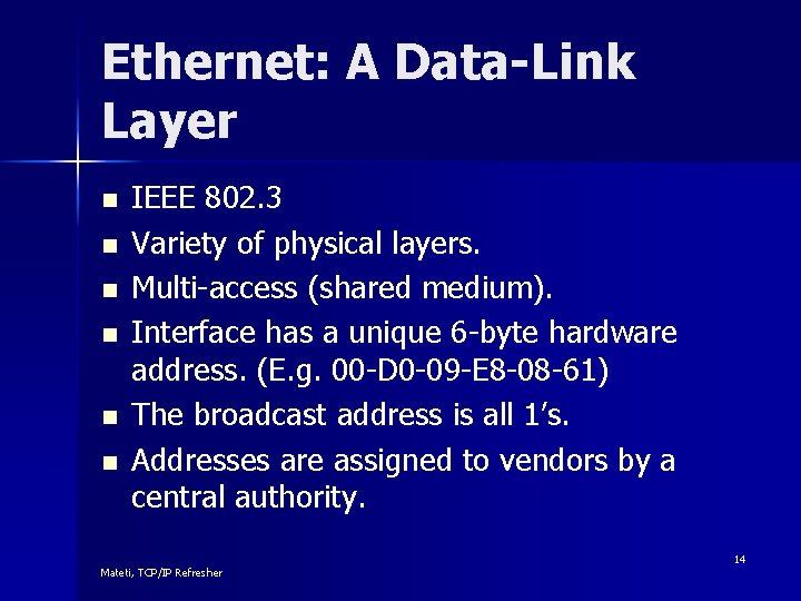 Ethernet: A Data-Link Layer n n n IEEE 802. 3 Variety of physical layers.