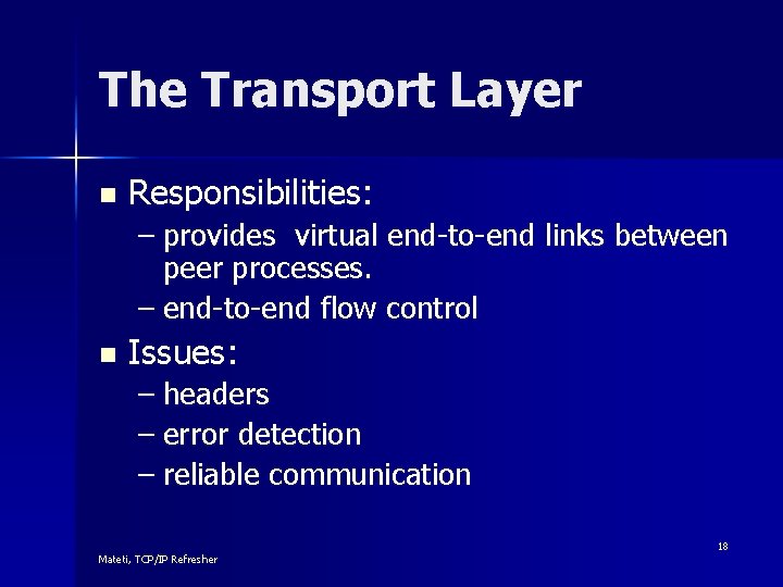 The Transport Layer n Responsibilities: – provides virtual end-to-end links between peer processes. –