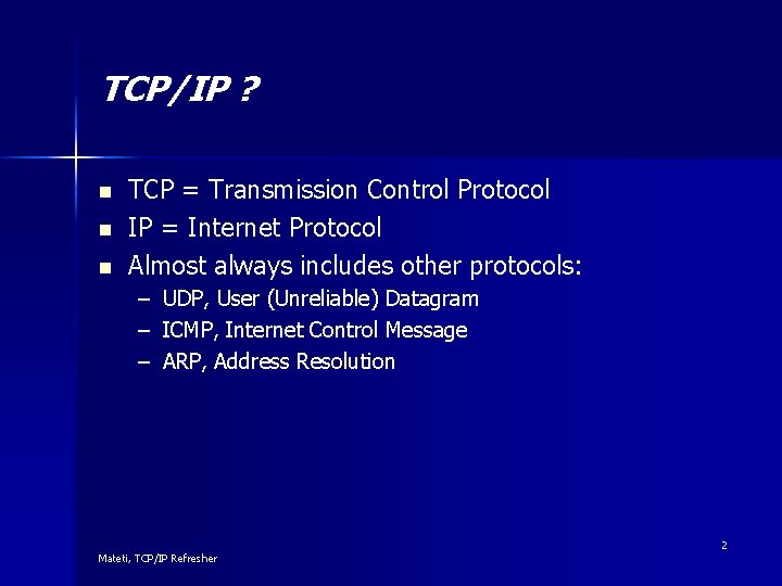 TCP/IP ? n n n TCP = Transmission Control Protocol IP = Internet Protocol