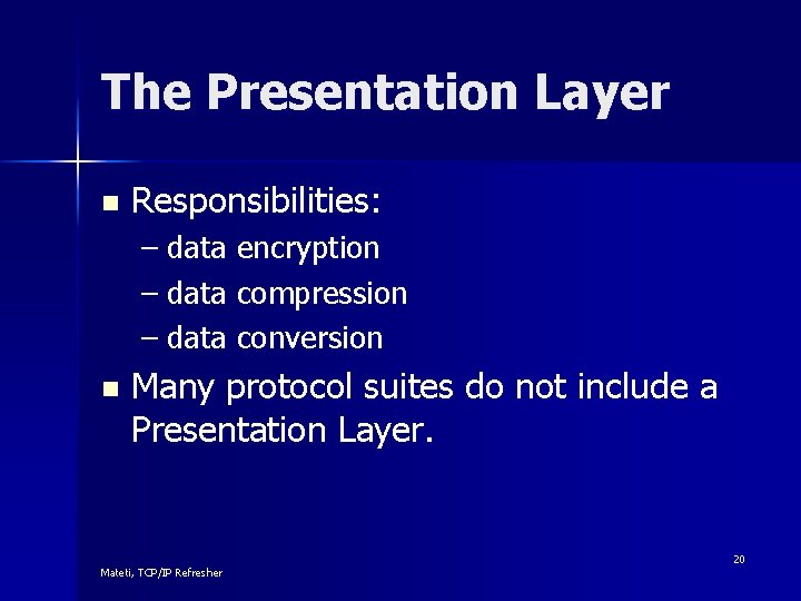 The Presentation Layer n Responsibilities: – data encryption – data compression – data conversion