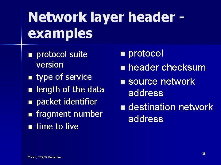 Network layer header examples n n n protocol suite version type of service length