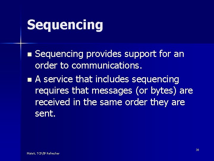 Sequencing provides support for an order to communications. n A service that includes sequencing
