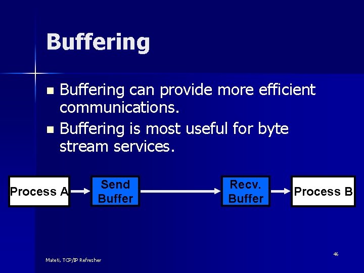 Buffering can provide more efficient communications. n Buffering is most useful for byte stream