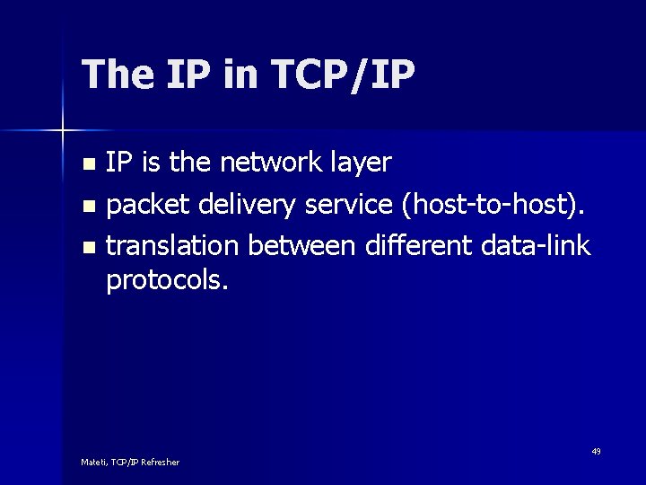 The IP in TCP/IP IP is the network layer n packet delivery service (host-to-host).