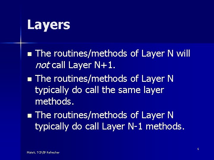 Layers The routines/methods of Layer N will not call Layer N+1. n The routines/methods