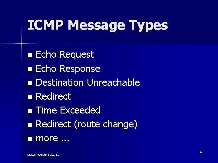 ICMP Message Types Echo Request n Echo Response n Destination Unreachable n Redirect n