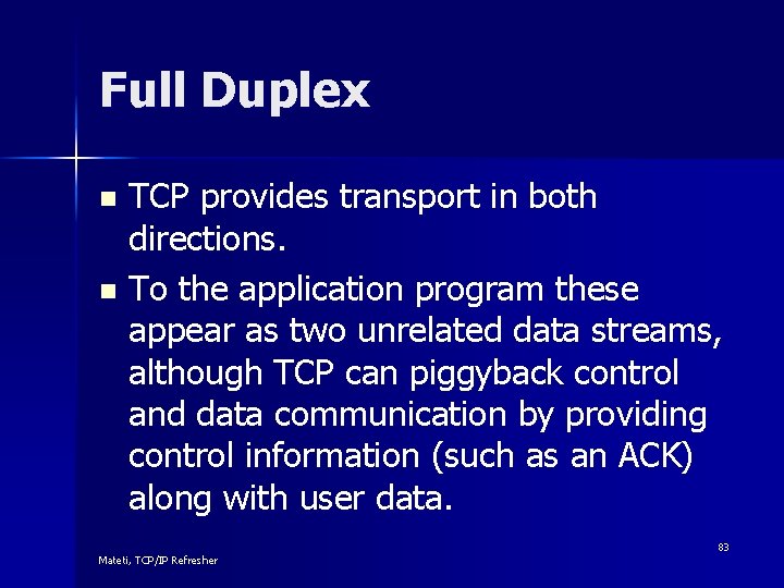 Full Duplex TCP provides transport in both directions. n To the application program these