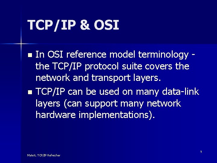 TCP/IP & OSI In OSI reference model terminology the TCP/IP protocol suite covers the