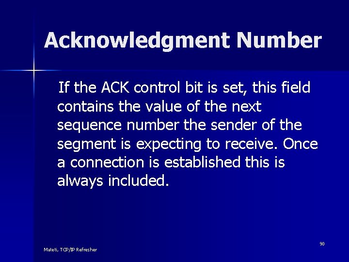 Acknowledgment Number If the ACK control bit is set, this field contains the value