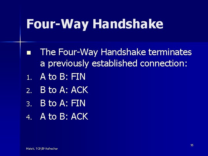 Four-Way Handshake n 1. 2. 3. 4. The Four-Way Handshake terminates a previously established