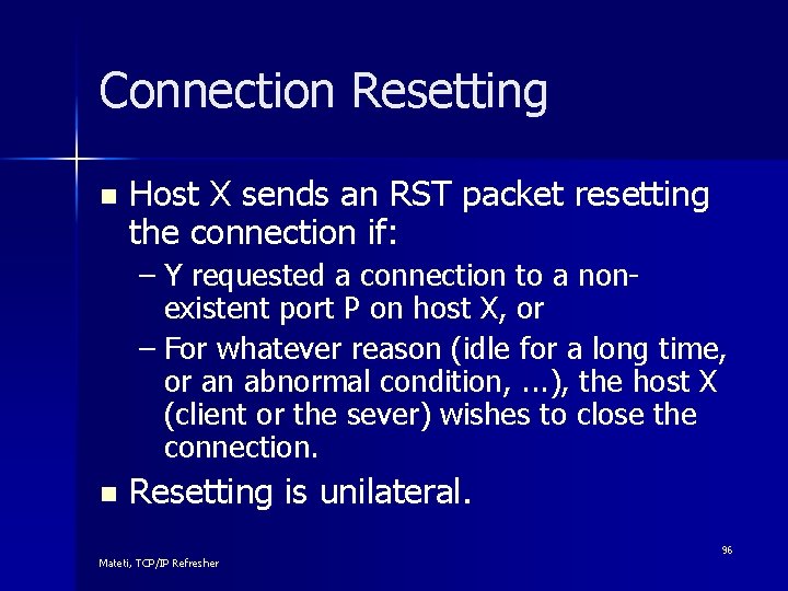 Connection Resetting n Host X sends an RST packet resetting the connection if: –