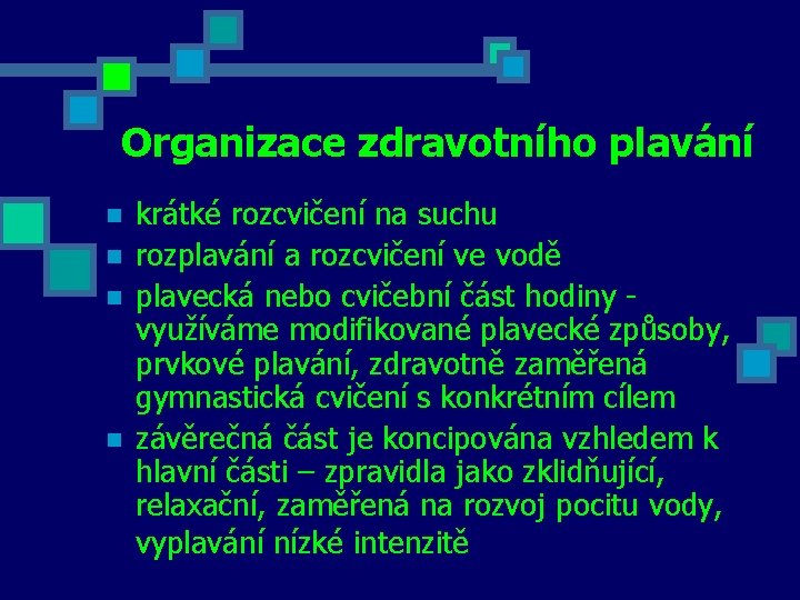 Organizace zdravotního plavání n n krátké rozcvičení na suchu rozplavání a rozcvičení ve vodě