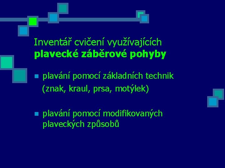 Inventář cvičení využívajících plavecké záběrové pohyby plavání pomocí základních technik (znak, kraul, prsa, motýlek)