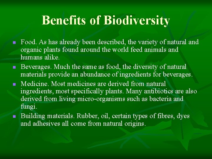Benefits of Biodiversity n n Food. As has already been described, the variety of