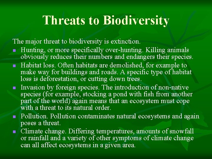Threats to Biodiversity The major threat to biodiversity is extinction. n Hunting, or more