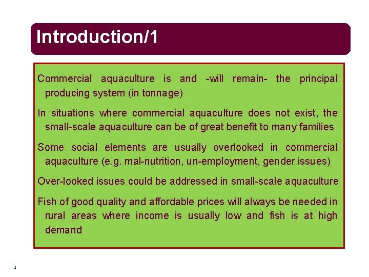 Introduction/1 Commercial aquaculture is and -will remain- the principal producing system (in tonnage) In